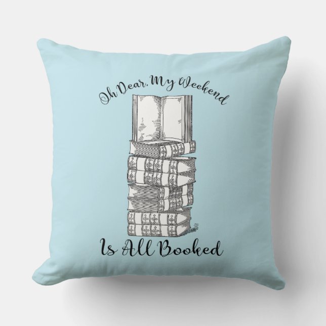 Oh Dear, My Weekend Is All Booked Throw Pillow (Front)