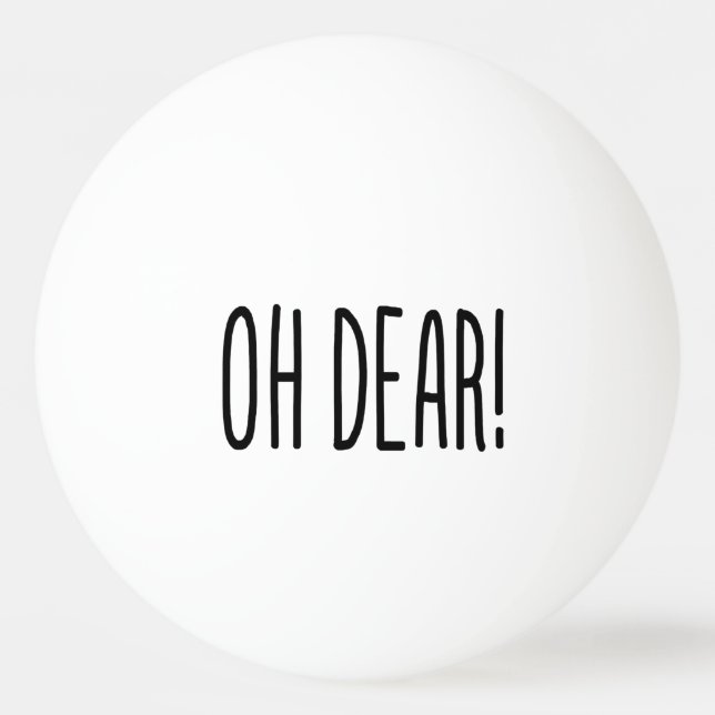 OH DEAR! PING PONG BALL (Front)