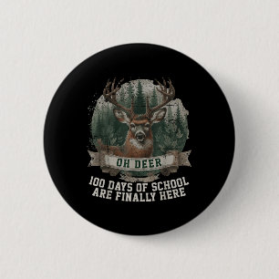 Oh Deer 100 Days Of School Are Here Deer Hunting 1 Button