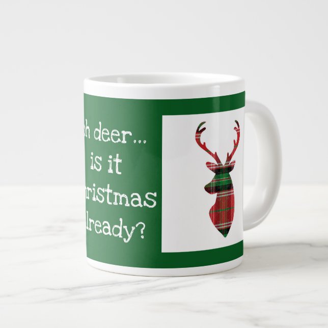 Oh deer, Christmas already?  tartan plaid deer Giant Coffee Mug (Front Right)
