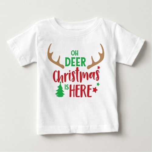 Oh Deer Christmas Is Here Christmas Tree Antlers Baby T_Shirt