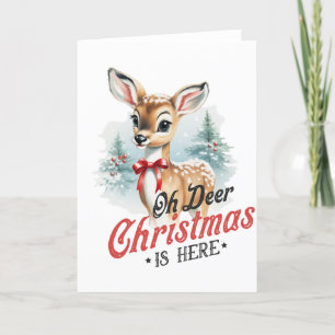 Oh Deer Christmas is Here, Cute Holiday Card