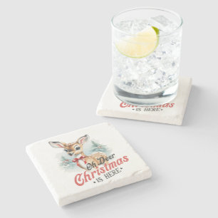 Oh Deer Christmas is here Stone Coaster