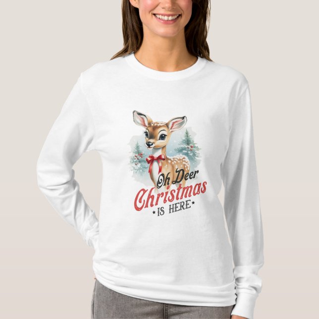Oh Deer Christmas Is Here T-Shirt (Front)