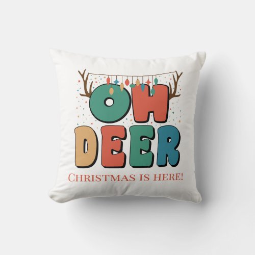 Oh Deer Christmas is here Throw Pillow
