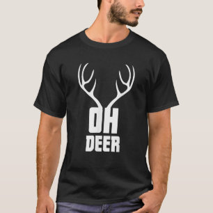 Oh Deer For Deerhunting Deerhunter With Antler T S T-Shirt