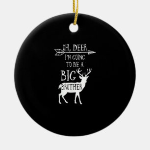 Oh Deer Going To Big Brother Christmas Announcemen Ceramic Ornament