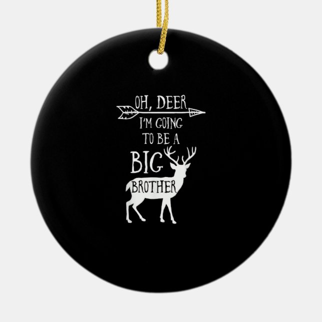 Oh Deer Going To Big Brother Christmas Announcemen Ceramic Ornament (Front)