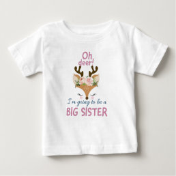 Oh Deer I&#39;m Going To Be A Big Sister, Pregnancy Baby T-Shirt