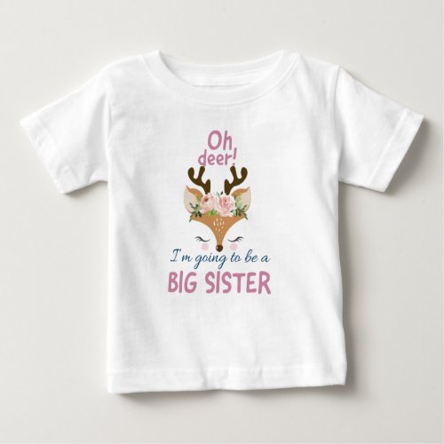 Oh Deer Im Going To Be A Big Sister Pregnancy Baby T_Shirt