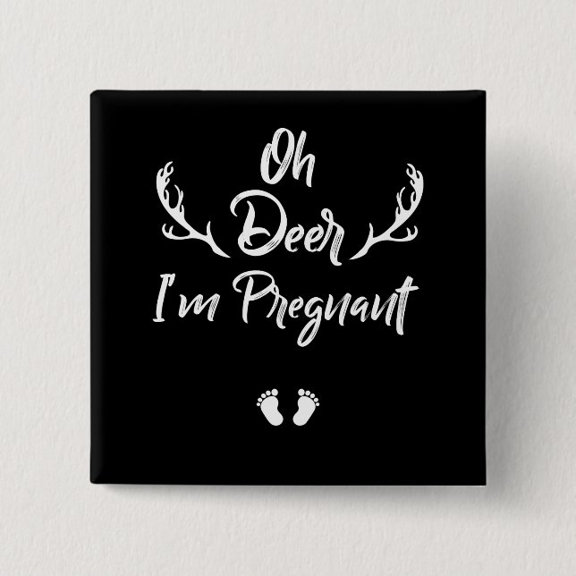 Oh Deer I'm Pregnant, Deer Girls, Women Deer Button (Front)