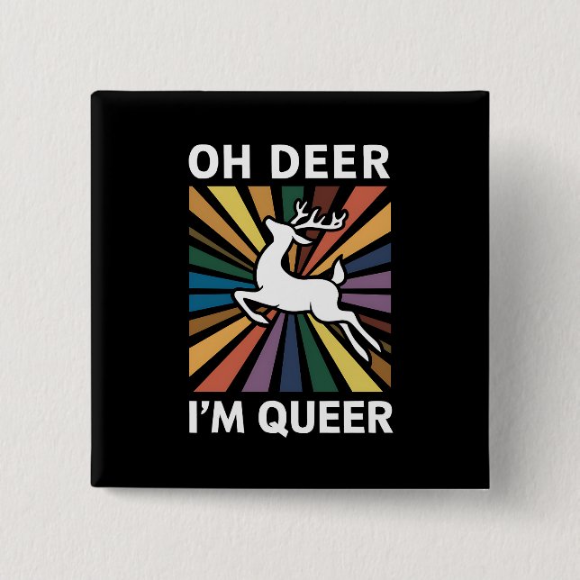 Oh Deer I'm Queer Rainbow LGBT Pride Gay Lesbian  Button (Front)