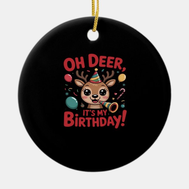 Oh Deer Its My Birthday Cute Reindeer Festive Styl Ceramic Ornament (Front)
