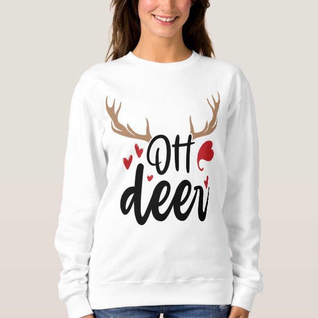Oh Deer Reindeer Antlers Funny Merry Christmas Sweatshirt (Front)