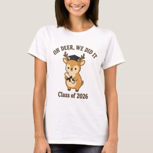Oh Deer We Did It Class of 2026 Deer Graduation T-Shirt