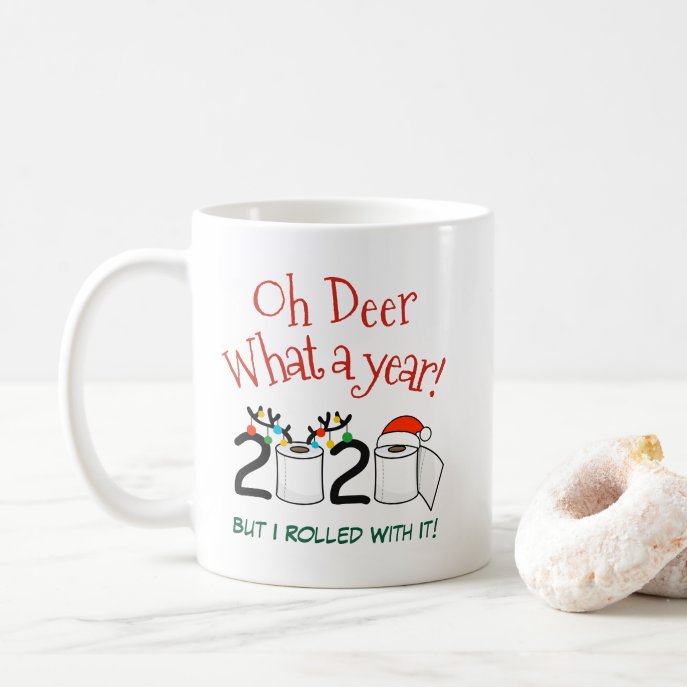 Oh Deer What A Year But I Rolled With It Funny Coffee Mug