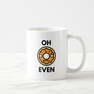 Oh Donut Even Coffee Mug