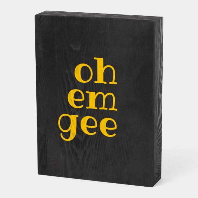 oh em gee (vertical box) wooden box sign (Angled Vertical)