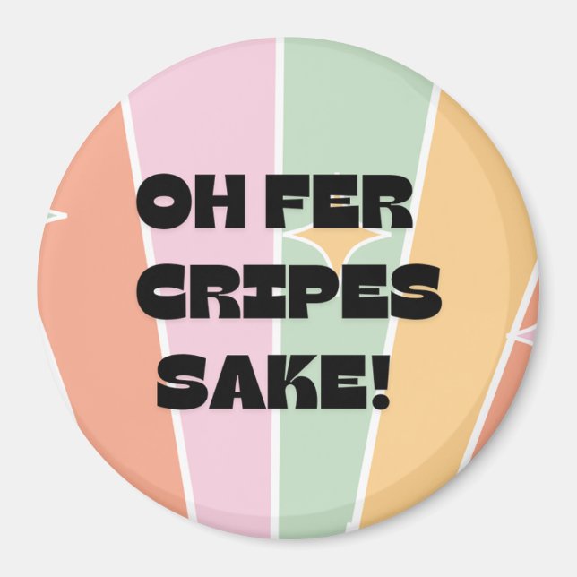 Oh fer Cripes Sake! Scandinavian/Norwegian Humor Magnet (Front)