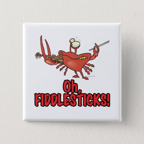 OH FIDDLESTICKS silly fiddler crab Button