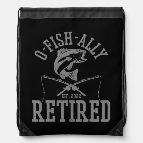 Oh Fish Ally Retired 2022 Fisherman Funny Fishing Drawstring Bag