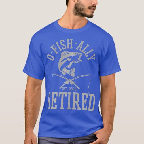 Oh Fish Ally Retired 2023 Fisherman Funny Fishing  T_Shirt