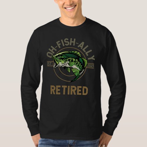 Oh_Fish_Ally Retired fishing hiking retirement  T_Shirt