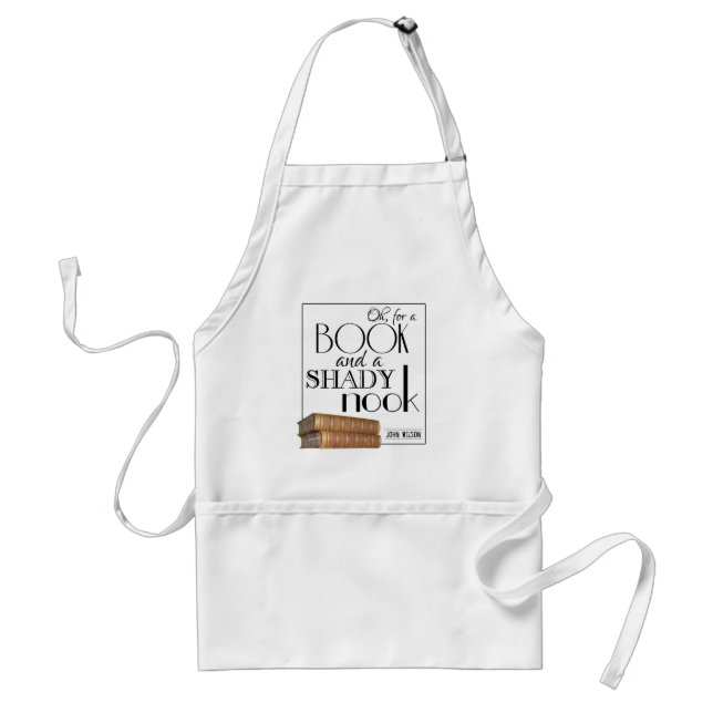 Oh for a book and a shady nook adult apron (Front)