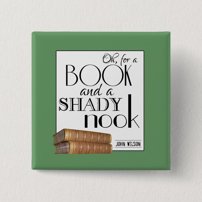 Oh for a book and a shady nook pinback button (Front)