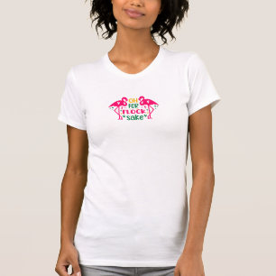 Oh for flock sake flamingo t-shirt 