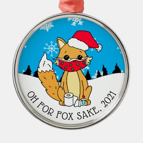 Oh for Fox Sake 2021 Funny Christmas  Metal Ornament