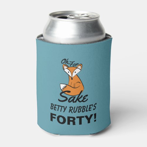 Oh For Fox Sake 40th Birthday Personalized Can Cooler
