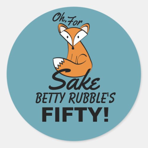 Oh For Fox Sake 50th Birthday Personalized Classic Round Sticker
