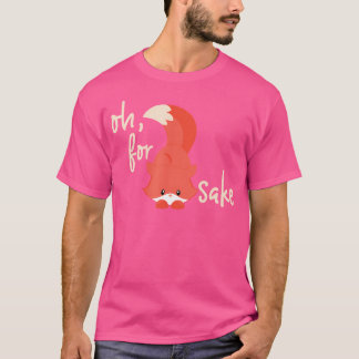 Oh For Fox Sake Best Price Cute Fox For Fox Fans T-Shirt
