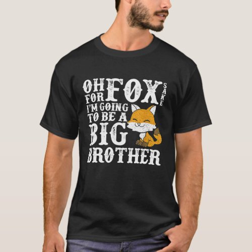 Oh For Fox Sake Big Brother  Pregnancy Announcemen T_Shirt