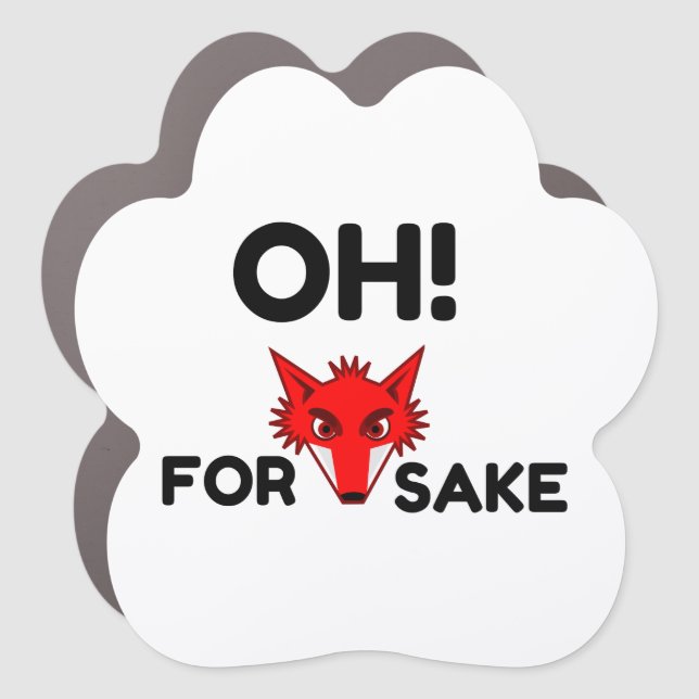 Oh For Fox Sake Car Magnet (Front)