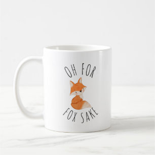 Oh for Fox Sake     Coffee Mug