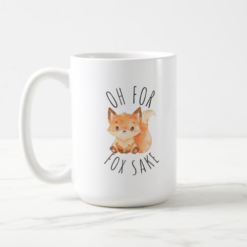 Oh for Fox Sake        Coffee Mug