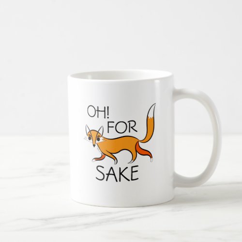 OH FOR FOX SAKE COFFEE MUG