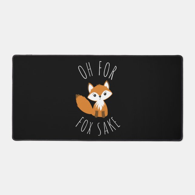 Oh for Fox Sake Desk Mat (Front)