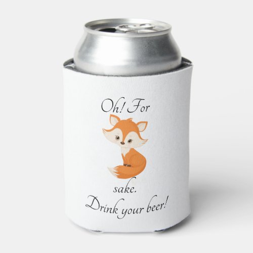 Oh For Fox Sake Drink Your Beer  Can Cooler