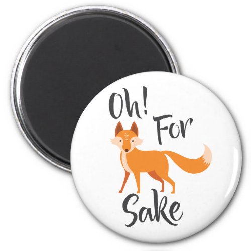 oh for fox sake Fridge Magnet Badge