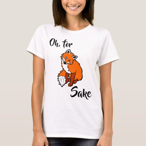 Oh for fox sake funny elegant T_Shirt