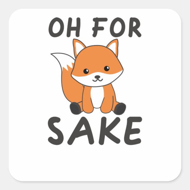 Oh For Fox Sake Funny Foxes Pun Square Sticker (Front)