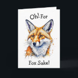 Oh, For Fox Sake! Funny Watercolor Birthday Card<br><div class="desc">Funny birthday card watercolor fox with quote,  "Oh,  for fox sake." Ai art. Personalized Christmas ornament.</div>