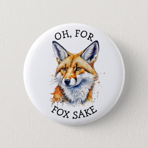 Oh For Fox Sake Funny Watercolor   Button