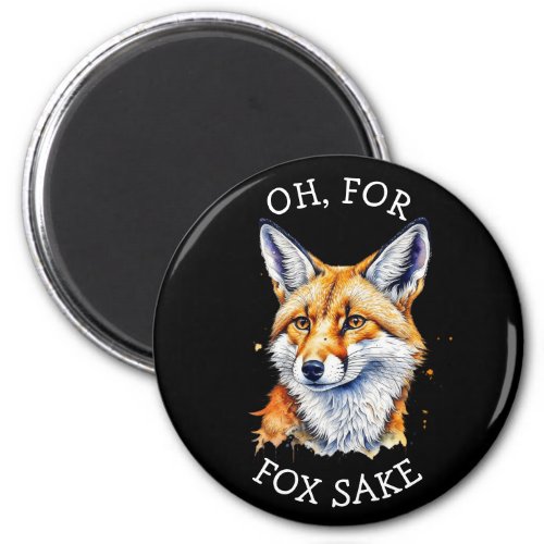 Oh For Fox Sake Funny Watercolor   Magnet