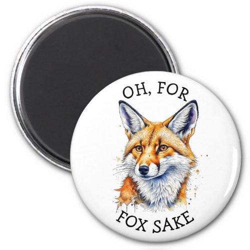 Oh For Fox Sake Funny Watercolor   Magnet