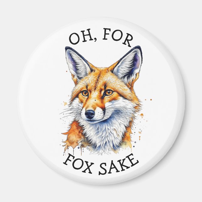 Oh, For Fox Sake! Funny Watercolor   Magnet (Front)