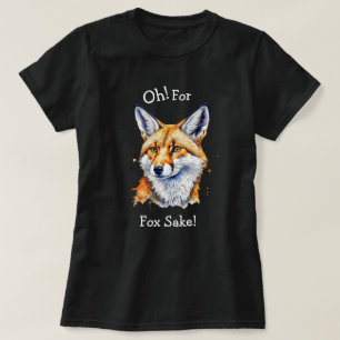 Oh, For Fox Sake! Funny Watercolor T-Shirt